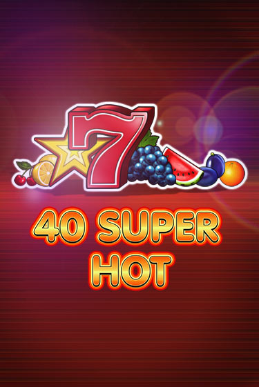 40 Super Hot играть демо версию | VAVADA без регистрации