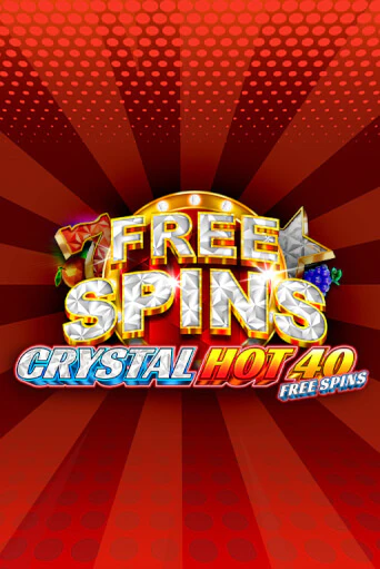 Crystal Hot 40 Free Spins играть демо версию | VAVADA без регистрации