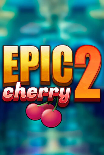 Epic Cherry 2 играть демо версию | VAVADA без регистрации