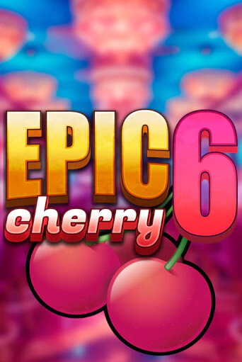 Epic Cherry 6 играть демо версию | VAVADA без регистрации