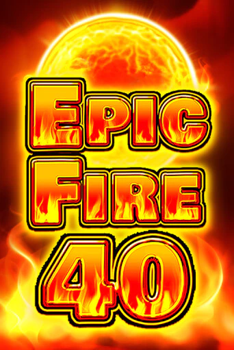 Epic Fire 40 играть демо версию | VAVADA без регистрации