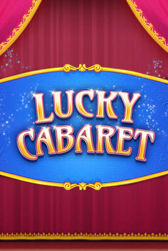 Lucky Cabaret играть демо версию | VAVADA без регистрации