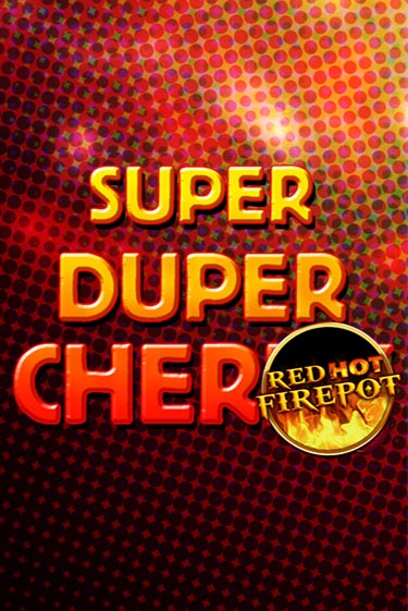 Super Duper Cherry Red Hot Firepot играть демо версию | VAVADA без регистрации