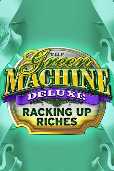 The Green Machine Deluxe Racking Up Riches играть демо версию | VAVADA без регистрации